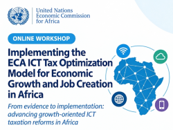 Workshop on Implementing the ECA ICT Tax Optimization Model for Economic Growth and Job Creation in Africa