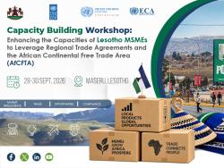 Workshop on Enhancing the Capacities of Lesotho MSMEs to Leverage Regional Trade Agreements and the African Continental Free Trade Area (AfCFTA)