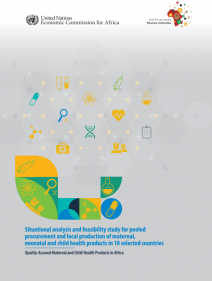 Situational analysis and feasibility study for pooled procurement and local production of maternal, neonatal and child health products in 10 selected countries: Quality-assured maternal and child health products in Africa