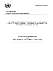 The evaluation report on multimodal transport sub-sector: the third and final evaluation report on the second United Nations Transport and Communication Decade in Africa (UNTACDA II) 1991-2000