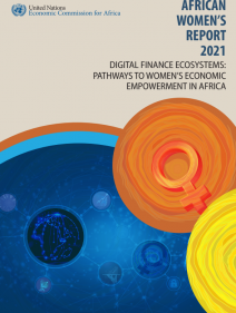 African women’s report 2021: digital finance ecosystems: pathways to women’s economic empowerment in Africa