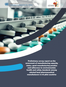 Preliminary survey report on the assessment of manufacturing capacity status, good manufacturing practice and adherence to environmental, health and safety standards among selected local pharmaceutical manufacturers in 10 pilot countries