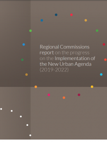 Regional Commissions report on the progress on the Implementation of the New Urban Agenda (2019-2022)