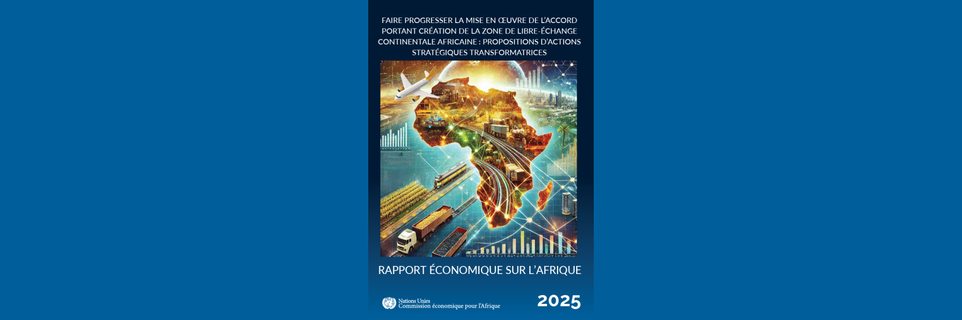 ERA2025 : une mise en œuvre efficace de la ZLECAf peut ouvrir des marchés alternatifs aux secteurs affectés par la guerre tarifaire